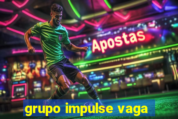 grupo impulse vaga